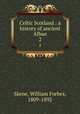 Celtic Scotland : a history of ancient Alban. 2, Skene, William Forbes, 1809-1892 