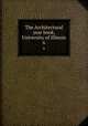 The Architectural year book, University of Illinois. 6, University of Illinois (Urbana-Champaign campus). Architectural Society,University of Illinois (Urbana-Champaign campus). Architectural Club 