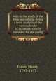 Aids to the study of the Bible microform : being a brief analysis of the various books of Scripture, chiefly intended for the young, Esson, Henry, 1793-1853 