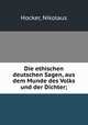 Die ethischen deutschen Sagen, aus dem Munde des Volks und der Dichter;, Hocker, Nikolaus 