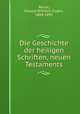 Die Geschichte der heiligen Schriften, neuen Testaments, Reuss, Eduard Wilhelm Eugen, 1804-1891 