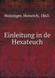 Einleitung in de Hexateuch, Holzinger, Heinrich, 1863- 