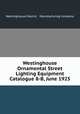Westinghouse Ornamental Street Lighting Equipment Catalogue 8-B, June 1925, Westinghouse Electric & Manufacturing Company 