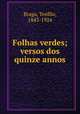 Folhas verdes; versos dos quinze annos, Teofilo Braga 