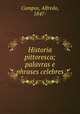 Historia pittoresca; palavras e phrases celebres, Campos, Alfredo, 1847- 