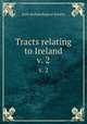 Tracts relating to Ireland. v. 2, Irish Archaeological Society 
