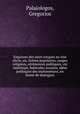 Esquisses des murs turques au xixe siecle, ou, Scenes populaires, usages religieux, ceremonies publiques, vie interieure, habitudes sociales, idees politiques des mahometans, en forme de dialogues, Palaiologos, Gregorios 