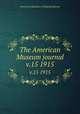 The American Museum journal. v.15 1915, American Museum of Natural History 