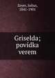 Griselda; povidka verem, Zeyer, Julius, 1841-1901 