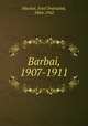 Barbai, 1907-1911, Machar, Josef Svatopluk, 1864-1942 