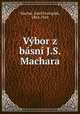 Vybor z basni J.S. Machara, Machar, Josef Svatopluk, 1864-1942 