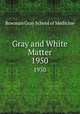 Gray and White Matter. 1950, Bowman Gray School of Medicine 
