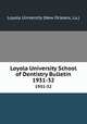 Loyola University School of Dentistry Bulletin. 1931-32, Loyola University (New Orleans, La.) 
