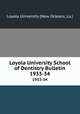 Loyola University School of Dentistry Bulletin. 1933-34, Loyola University (New Orleans, La.) 
