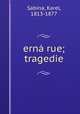 erna rue; tragedie, Sabina, Karel, 1813-1877 
