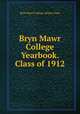 Bryn Mawr College Yearbook. Class of 1912, Bryn Mawr College. Senior Class 