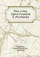 Pise o inu. Zpiva Frantiek S. Prochazka, Frantiek Serafinsky Prochazka 