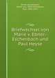 Briefwechsel von Marie v. Ebner-Eschenbach und Paul Heyse, Ebner-Eschenbach, Marie von, 1830-1916,Heyse, Paul, 1830-1914 