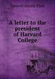 A letter to the president of Harvard College, Eliot Samuel Atkins 