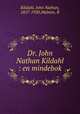 Dr. John Nathan Kildahl : en mindebok, Kildahl, John Nathan, 1857-1920,Malmin, R 