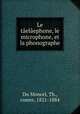 Le taelaephone, le microphone, et la phonographe, Du Moncel, Th., comte, 1821-1884 