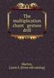 The multiplication chant & gesture drill, Martyn, Lizzie S. [from old catalog] 