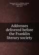 Addresses delivered before the Franklin literary society, Passavant, W. A. (William Alfred), 1821-1894,Winters, Jacob, 1826-1873 