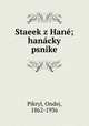 Staeek z Hane; hanacky psnike, Pikryl, Ondej, 1862-1936 