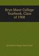 Bryn Mawr College Yearbook. Class of 1908, Bryn Mawr College. Senior Class 