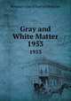 Gray and White Matter. 1953, Bowman Gray School of Medicine 