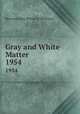Gray and White Matter. 1954, Bowman Gray School of Medicine 