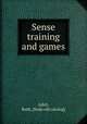 Sense training and games, Adsit, Ruth. [from old catalog] 