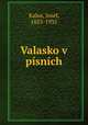 Valasko v pisnich, Kalus, Josef, 1855-1935 