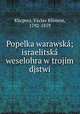Popelka warawska; israelitska weselohra w trojim djstwi, Vaclav Kliment Klicpera 