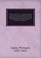 Virtvtvm vitiorvmqve : quibus capitalium nome inditum est, septenario numero protritorum, encomia vna cum praemijs poenisqve quae eorum cultores manent, exemplis testimonijsque sacrarum litterarum adumbrata, Galle, Philippe, 1537-1612 