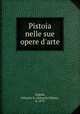 Pistoia nelle sue opere d
