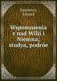 Wspomnienia z nad Wilji i Niemna; studya, podroe, Pawowicz, Edward 