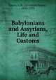 Babylonians and Assyrians, Life and Customs, Sayce, A. H. (Archibald Henry), 1845-1933 
