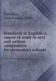 Standards in English; a course of study in oral and written composition for elementary schools, Mahoney, John Joseph, 1880- 