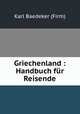 Griechenland : Handbuch fur Reisende, Karl Baedeker (Firm) 