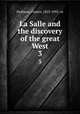 La Salle and the discovery of the great West. 3, Parkman, Francis, 1823-1893. cn 
