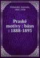 Praske motivy : basn : 1888-1893, Antonin Klatersky 