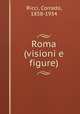 Roma (visioni e figure), Ricci, Corrado, 1858-1934 