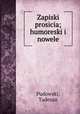 Zapiski prosicia; humoreski i nowele, Pudowski, Tadeusz 