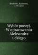 Wybor poezyj. W opracowaniu Aleksandra uckiego, Brodziski, Kazimierz, 1791-1835 