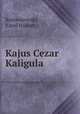 Kajus Cezar Kaligula, Rostworowski, Karol Hubert 