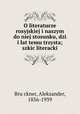 O literaturze rosyjskiej i naszym do niej stosunku, dzi i lat temu trzysta; szkic literacki, Aleksander Bru?ckner 