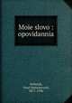 Moie slovo : opovidannia, Stefanyk, Vasyl Semenovych, 1871-1936 