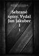 Sebran spisy. Vydal Jan Jakubec. 1, Frantiek Vladislav Hek 