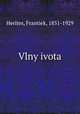 Vlny ivota, Herites, Frantiek, 1851-1929 